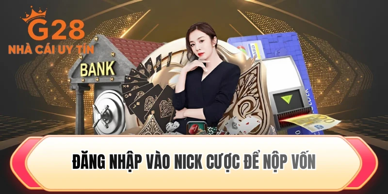 Đăng nhập vào nick cược để nộp vốn