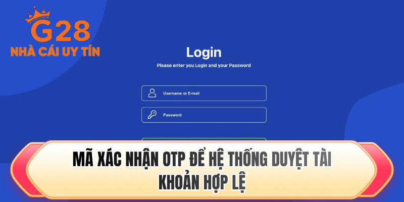 Mã xác nhận OTP để hệ thống duyệt tài khoản hợp lệ